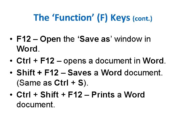 The ‘Function’ (F) Keys (cont. ) • F 12 – Open the ‘Save as’
