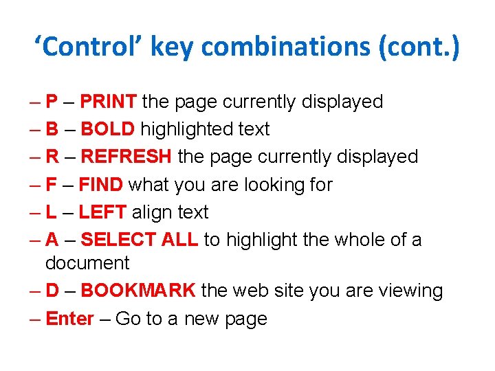 ‘Control’ key combinations (cont. ) – PRINT the page currently displayed – BOLD highlighted
