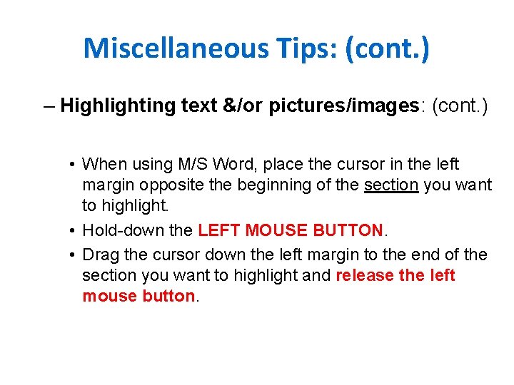 Miscellaneous Tips: (cont. ) – Highlighting text &/or pictures/images: (cont. ) • When using