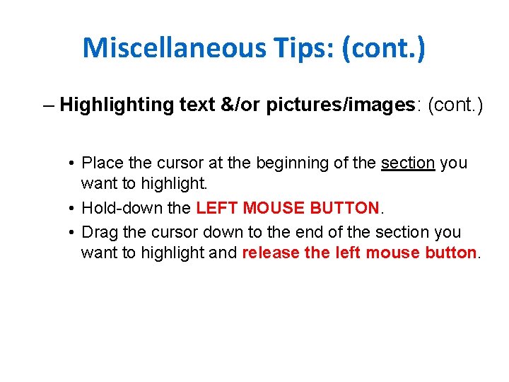 Miscellaneous Tips: (cont. ) – Highlighting text &/or pictures/images: (cont. ) • Place the