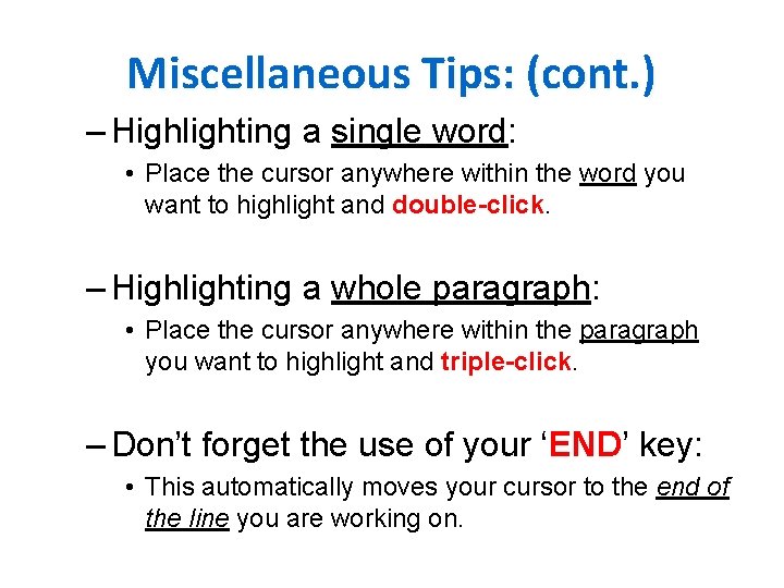 Miscellaneous Tips: (cont. ) – Highlighting a single word: • Place the cursor anywhere