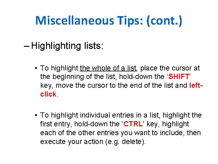 Miscellaneous Tips: (cont. ) – Highlighting lists: • To highlight the whole of a