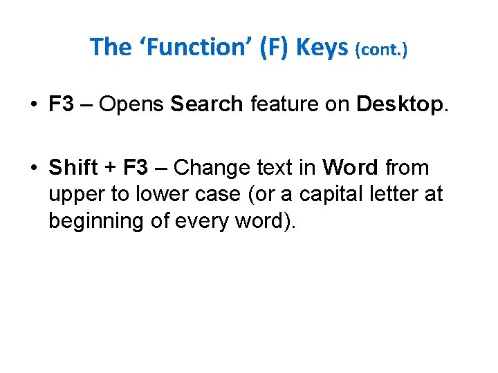 The ‘Function’ (F) Keys (cont. ) • F 3 – Opens Search feature on