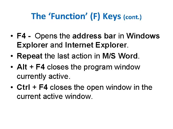 The ‘Function’ (F) Keys (cont. ) • F 4 - Opens the address bar