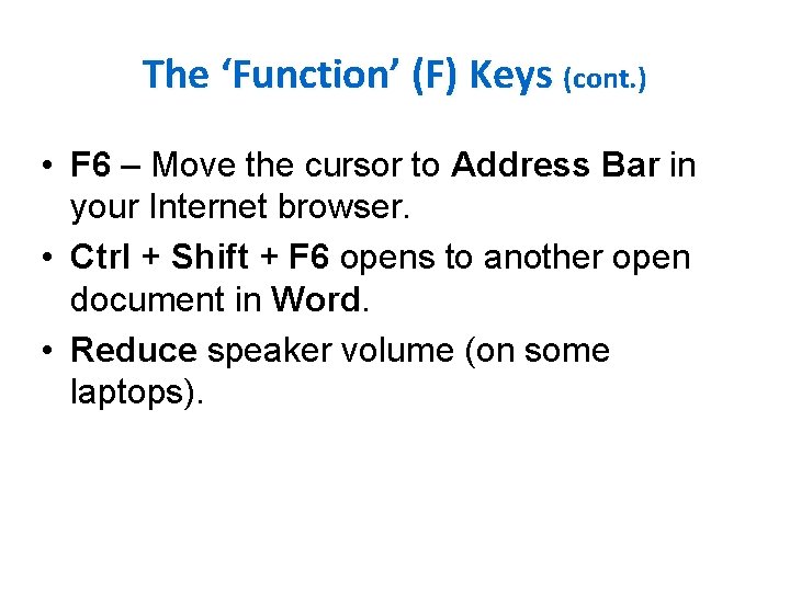 The ‘Function’ (F) Keys (cont. ) • F 6 – Move the cursor to