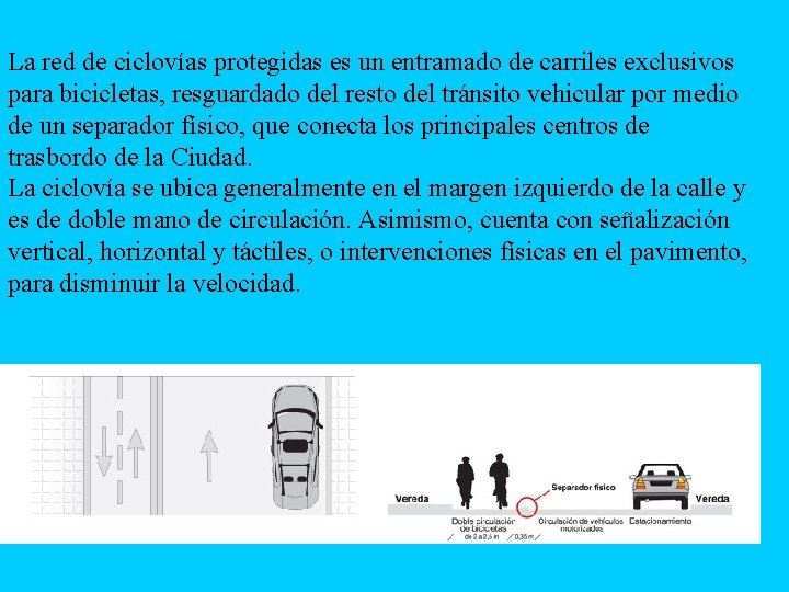 La red de ciclovías protegidas es un entramado de carriles exclusivos para bicicletas, resguardado