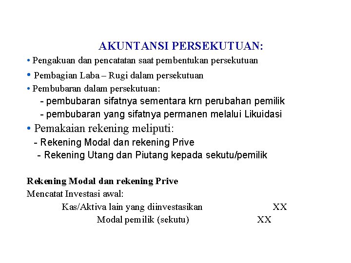 AKUNTANSI PERSEKUTUAN: • Pengakuan dan pencatatan saat pembentukan persekutuan • Pembagian Laba – Rugi