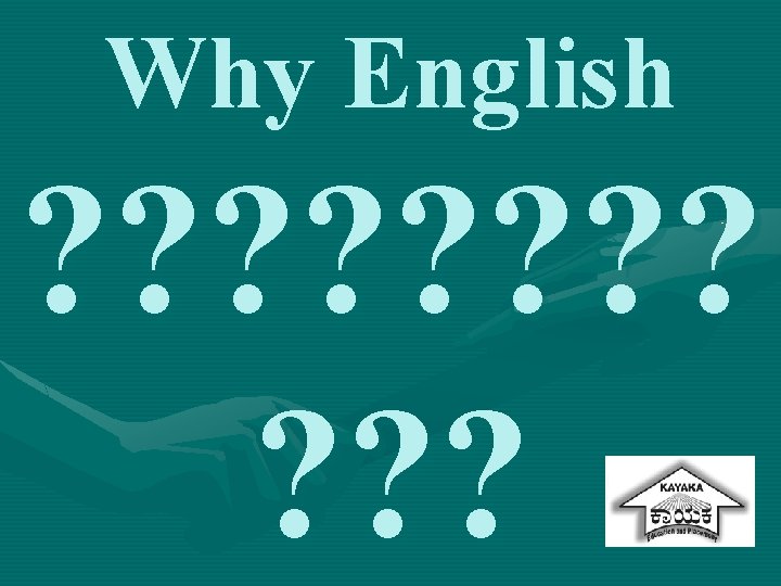 Why English ? ? ? 