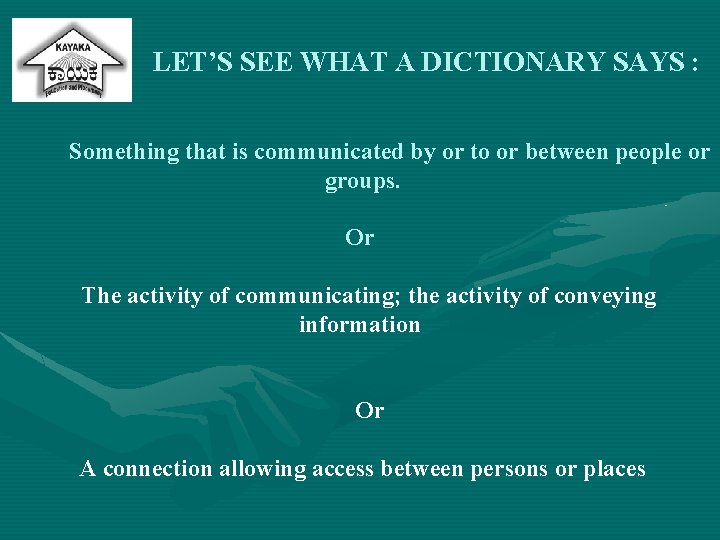 LET’S SEE WHAT A DICTIONARY SAYS : Something that is communicated by or to