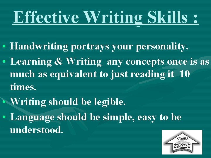 Effective Writing Skills : • Handwriting portrays your personality. • Learning & Writing any