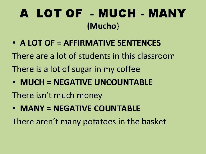 A LOT OF - MUCH - MANY (Mucho) • A LOT OF = AFFIRMATIVE