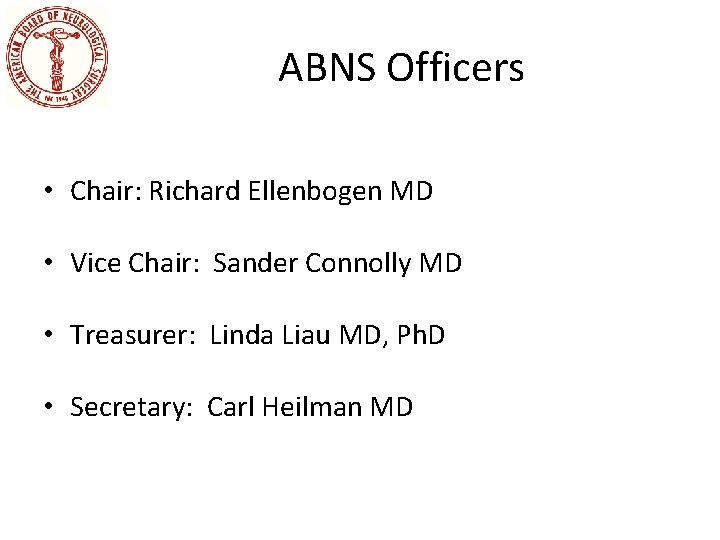 ABNS Officers • Chair: Richard Ellenbogen MD • Vice Chair: Sander Connolly MD •