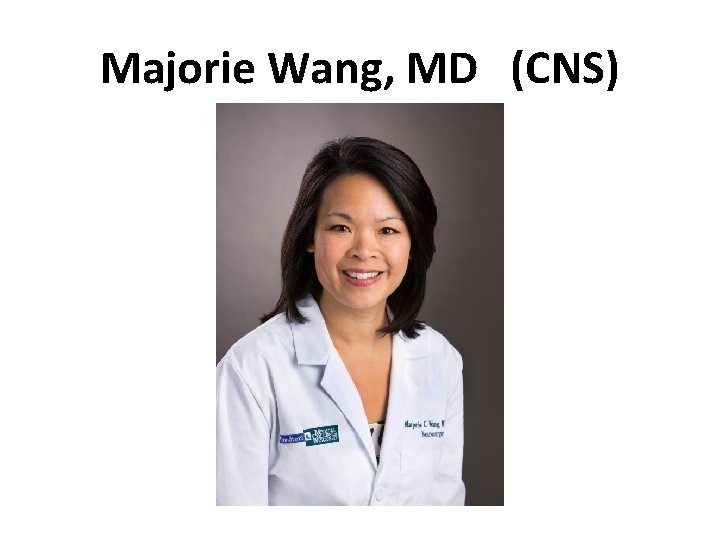 Majorie Wang, MD (CNS) 