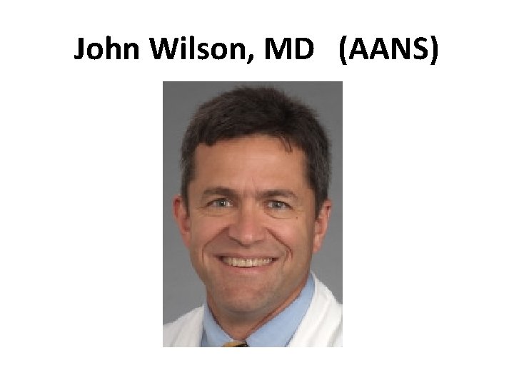 John Wilson, MD (AANS) 