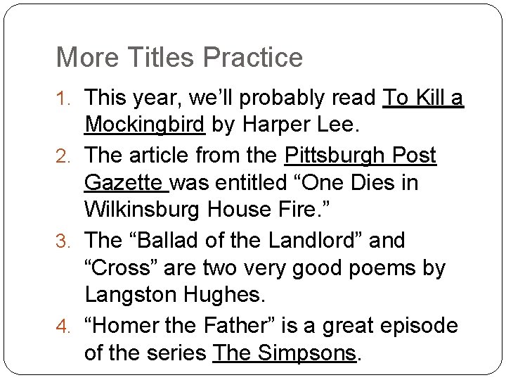 More Titles Practice 1. This year, we’ll probably read To Kill a Mockingbird by