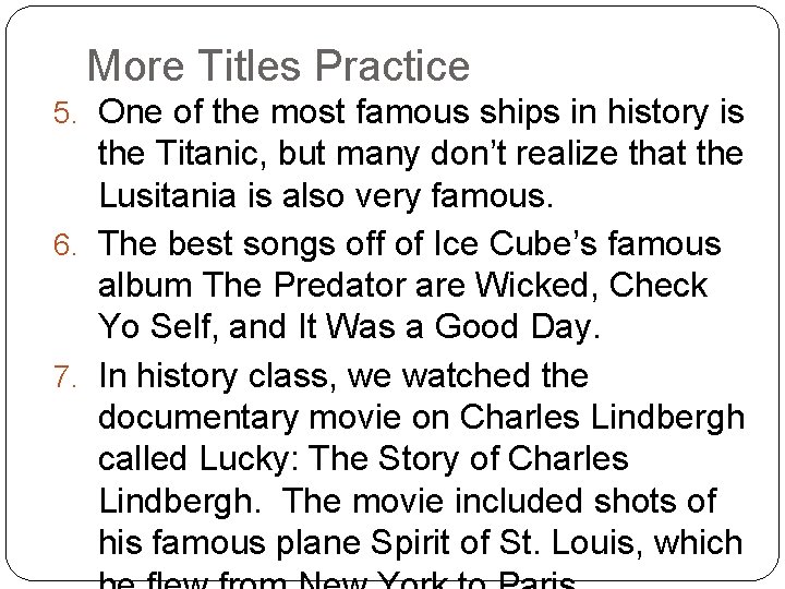 More Titles Practice 5. One of the most famous ships in history is the