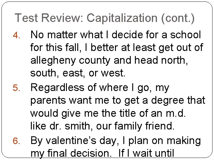 Test Review: Capitalization (cont. ) No matter what I decide for a school for