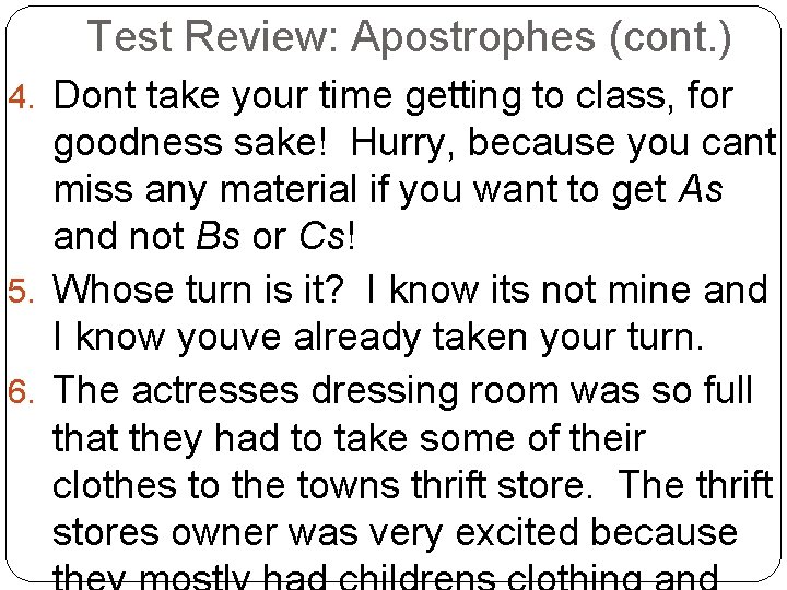 Test Review: Apostrophes (cont. ) 4. Dont take your time getting to class, for