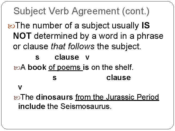 Subject Verb Agreement (cont. ) The number of a subject usually IS NOT determined