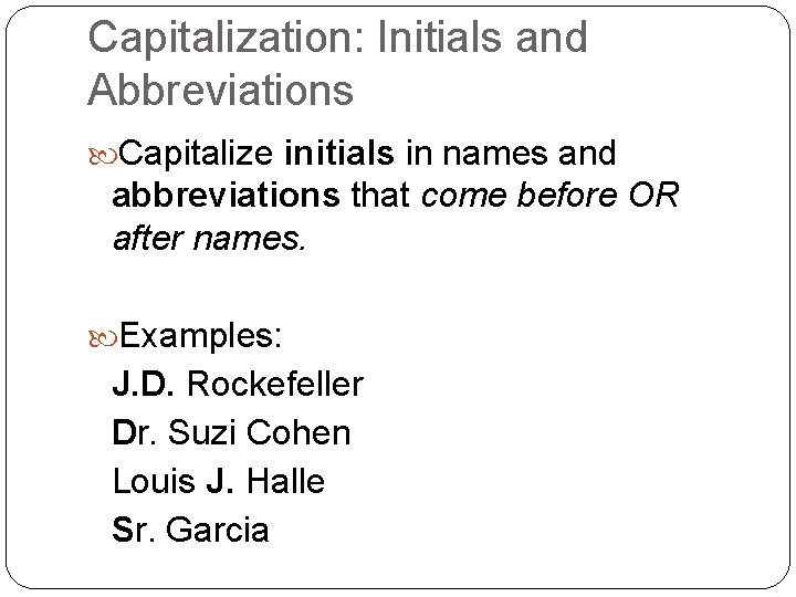 Capitalization: Initials and Abbreviations Capitalize initials in names and abbreviations that come before OR