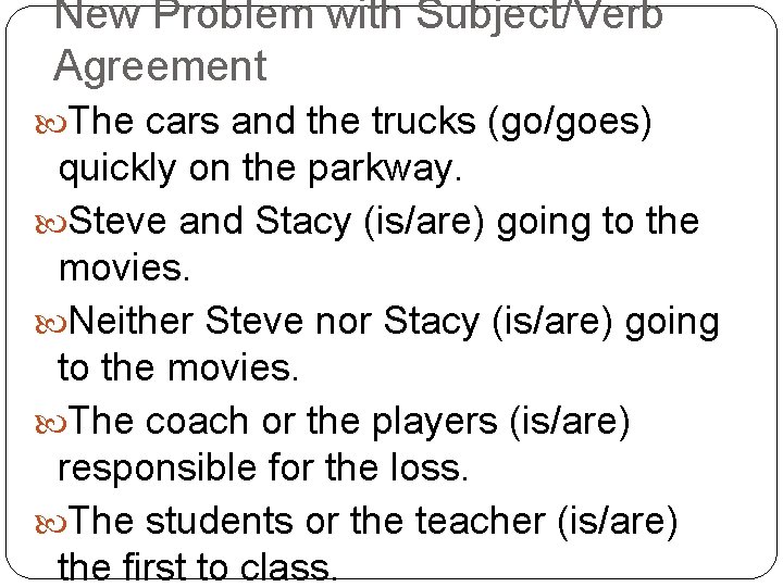 New Problem with Subject/Verb Agreement The cars and the trucks (go/goes) quickly on the