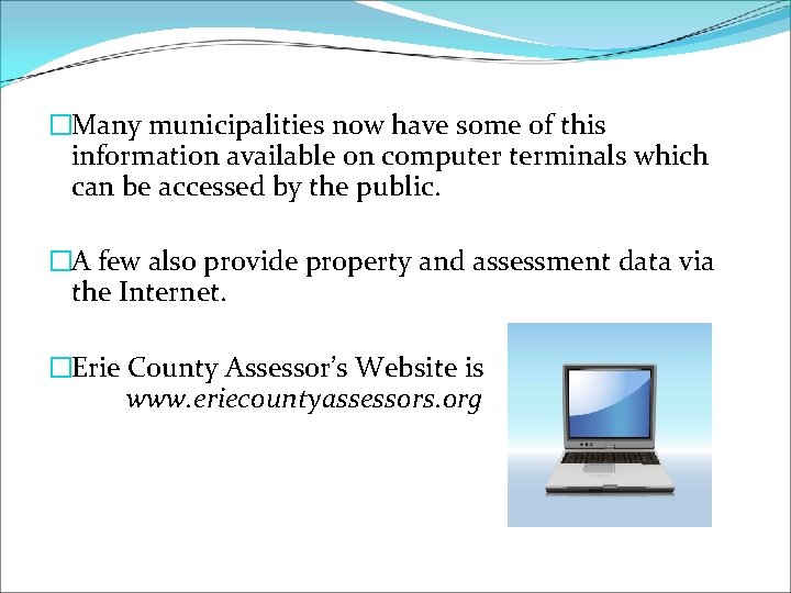 �Many municipalities now have some of this information available on computer terminals which can