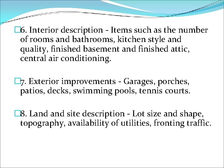 � 6. Interior description - Items such as the number of rooms and bathrooms,