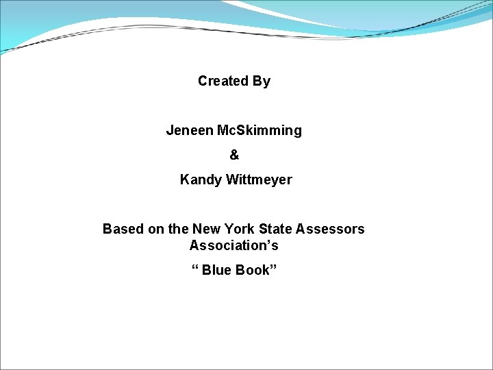 Created By Jeneen Mc. Skimming & & Kandy Wittmeyer Based on the New York