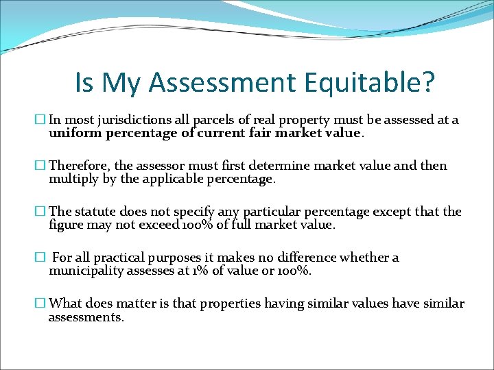 Is My Assessment Equitable? � In most jurisdictions all parcels of real property must
