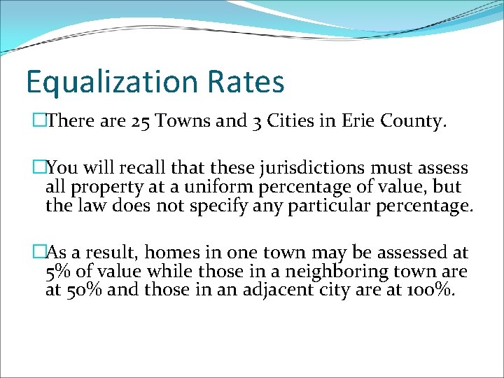 Equalization Rates �There are 25 Towns and 3 Cities in Erie County. �You will