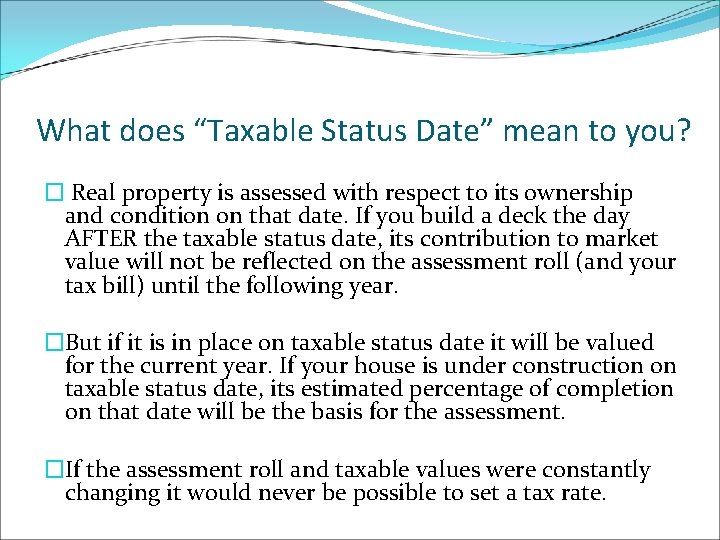 What does “Taxable Status Date” mean to you? � Real property is assessed with