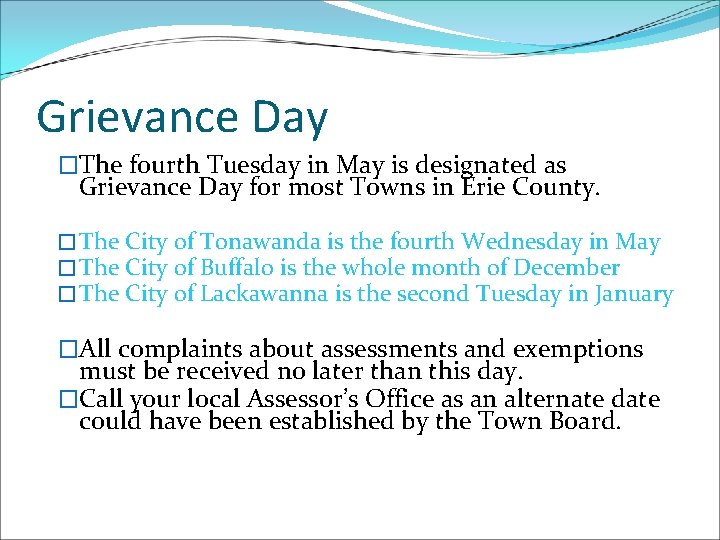 Grievance Day �The fourth Tuesday in May is designated as Grievance Day for most