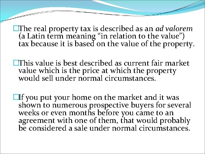 �The real property tax is described as an ad valorem (a Latin term meaning