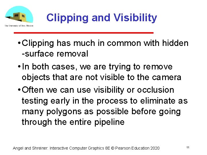 Clipping and Visibility • Clipping has much in common with hidden surface removal •