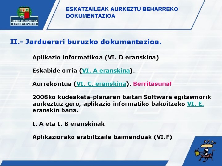 ESKATZAILEAK AURKEZTU BEHARREKO DOKUMENTAZIOA II. - Jarduerari buruzko dokumentazioa. Aplikazio informatikoa (VI. D eranskina)
