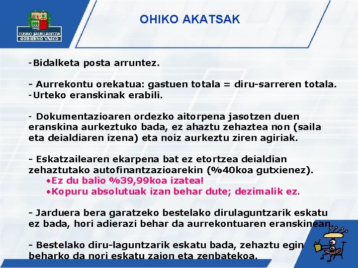 OHIKO AKATSAK -Bidalketa posta arruntez. - Aurrekontu orekatua: gastuen totala = diru-sarreren totala. -Urteko