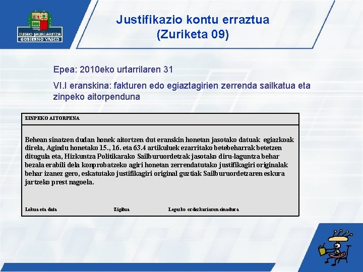 Justifikazio kontu erraztua (Zuriketa 09) Epea: 2010 eko urtarrilaren 31 VI. I eranskina: fakturen