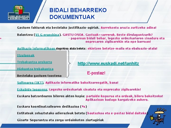  • BIDALI BEHARREKO DOKUMENTUAK Gastuen fakturak eta bestelako justifikazio-agiriak. Aurrekontu arazia zuritzeko adina!