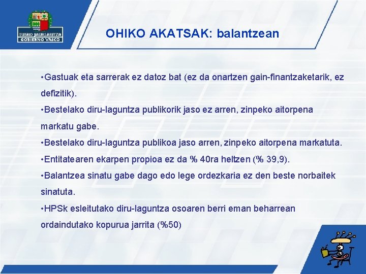 OHIKO AKATSAK: balantzean • Gastuak eta sarrerak ez datoz bat (ez da onartzen gain-finantzaketarik,