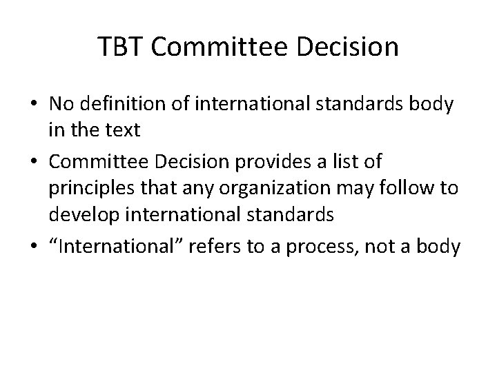 TBT Committee Decision • No definition of international standards body in the text •