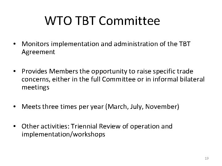 WTO TBT Committee • Monitors implementation and administration of the TBT Agreement • Provides