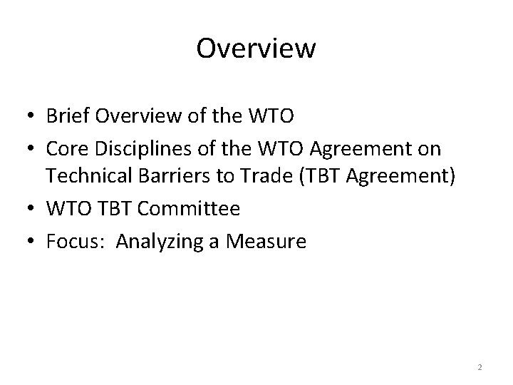 Overview • Brief Overview of the WTO • Core Disciplines of the WTO Agreement