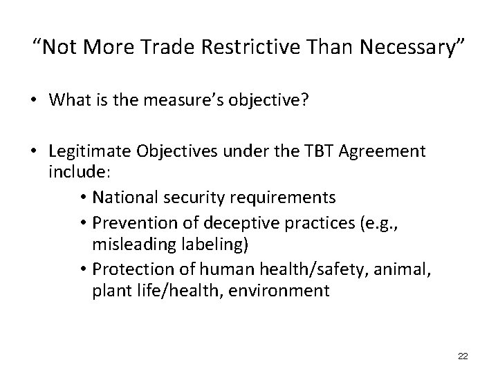 “Not More Trade Restrictive Than Necessary” • What is the measure’s objective? • Legitimate