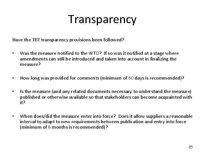 Transparency Have the TBT transparency provisions been followed? • Was the measure notified to