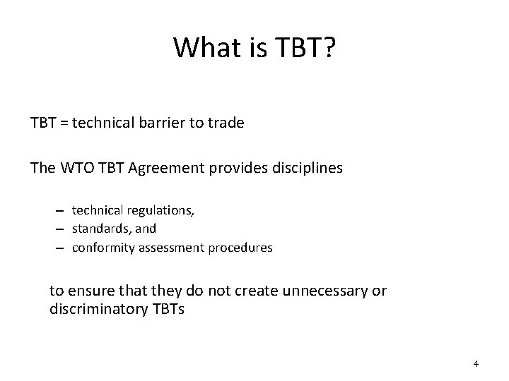 What is TBT? TBT = technical barrier to trade The WTO TBT Agreement provides