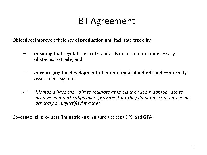 TBT Agreement Objective: improve efficiency of production and facilitate trade by – ensuring that