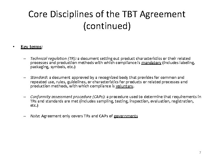 Core Disciplines of the TBT Agreement (continued) • Key terms: – Technical regulation (TR):