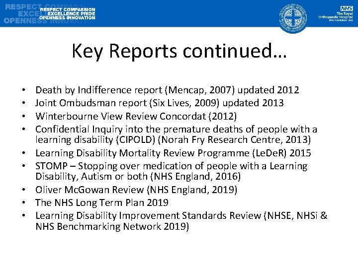 Key Reports continued… • • • Death by Indifference report (Mencap, 2007) updated 2012