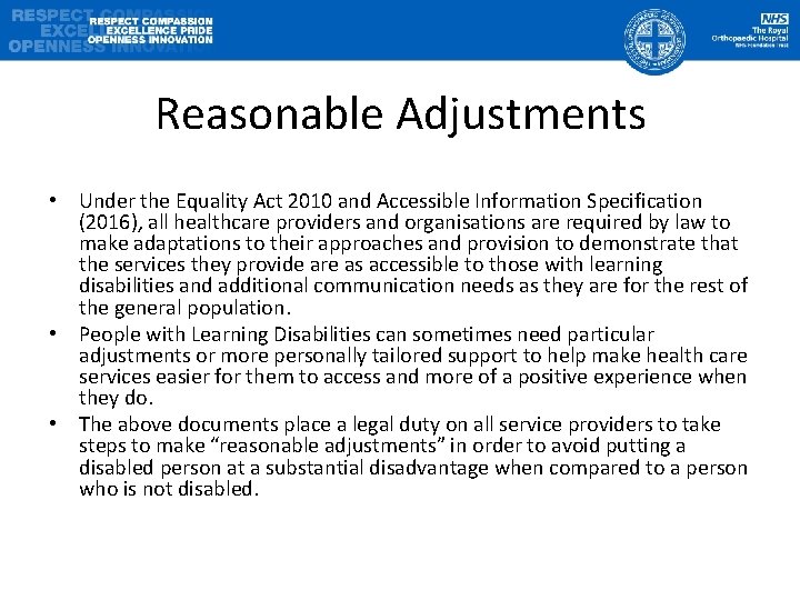 Reasonable Adjustments • Under the Equality Act 2010 and Accessible Information Specification (2016), all