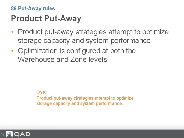 89 Put-Away rules Product Put-Away • Product put-away strategies attempt to optimize storage capacity